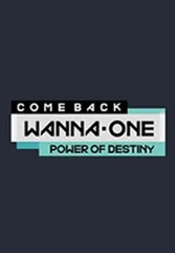 Wanna One COMEBACK SHOW : POWER OF DESTINY