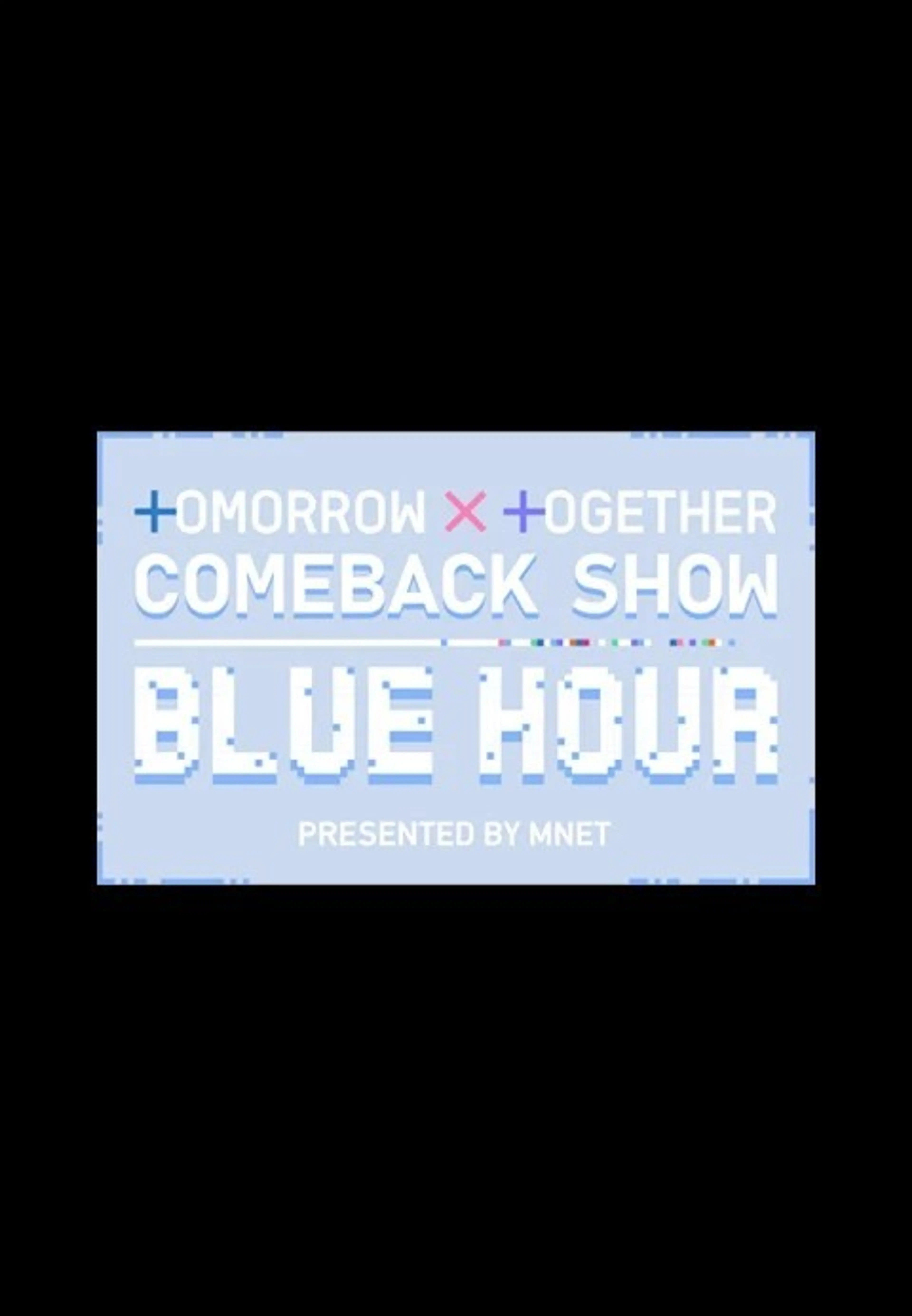 TOMORROW X TOGETHER Comeback Show : Blue Hour