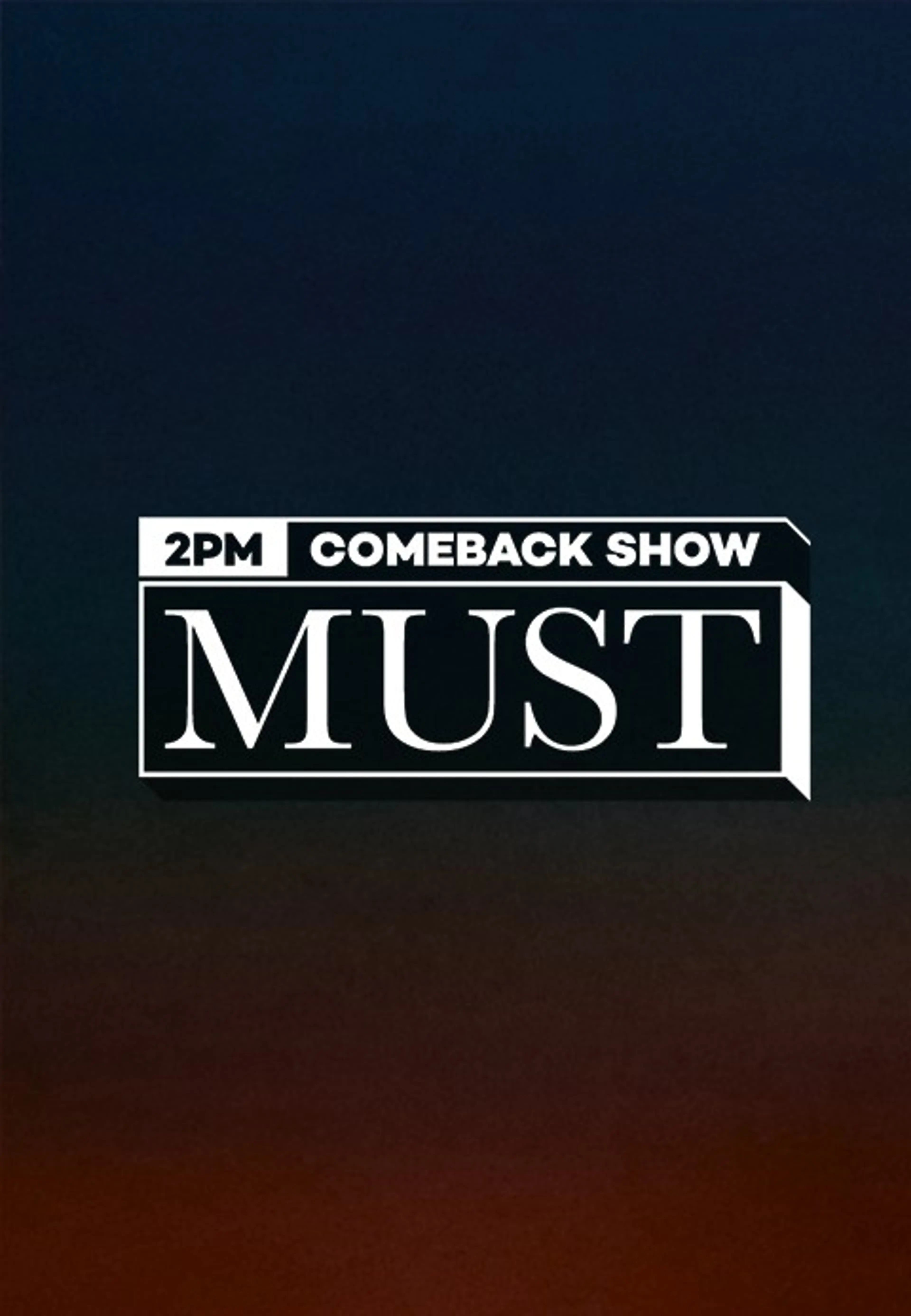 2PM COMEBACK SHOW : MUST