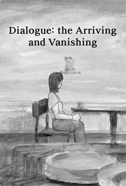 Dialogue: the Arriving and Vanishing