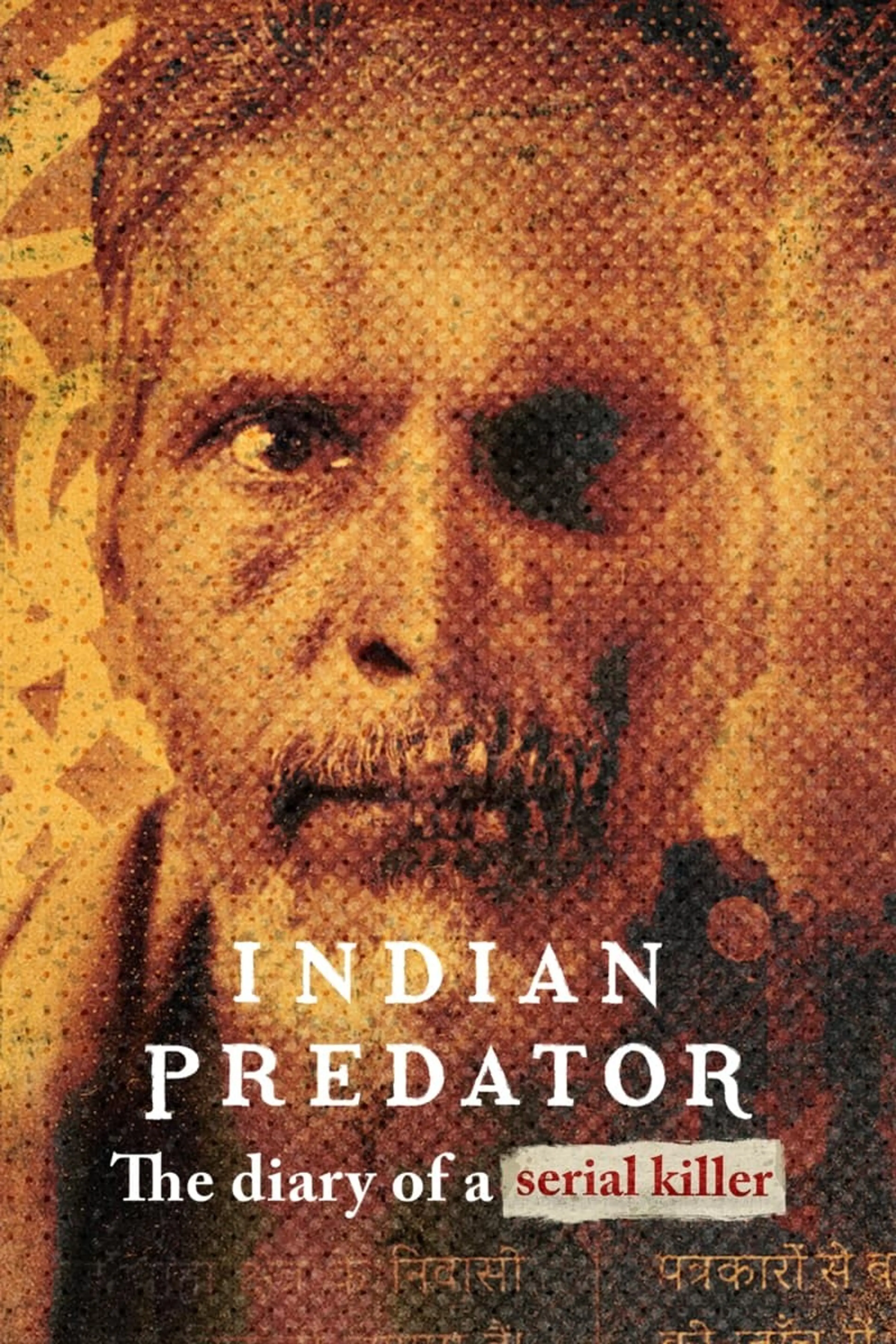 인도의 연쇄 살인범들: 살인자의 일기 Indian Predator: The Diary of a Serial Killer